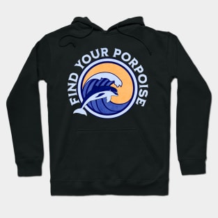 Find Your Porpoise Hoodie